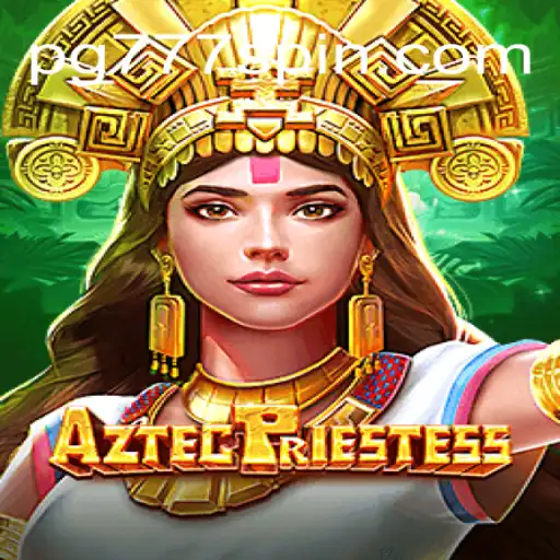 Unveiling the Mysteries of AztecPriestess and the Allure of PG Slots 777