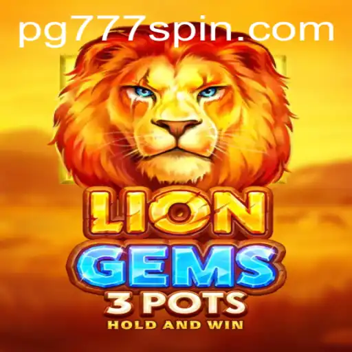 Exploring the Exciting World of LionGems3pots: A Captivating Adventure in PG Slots 777