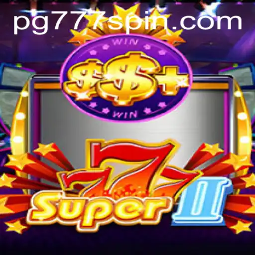 Exploring the Thrilling World of Super777II and PG Slots 777